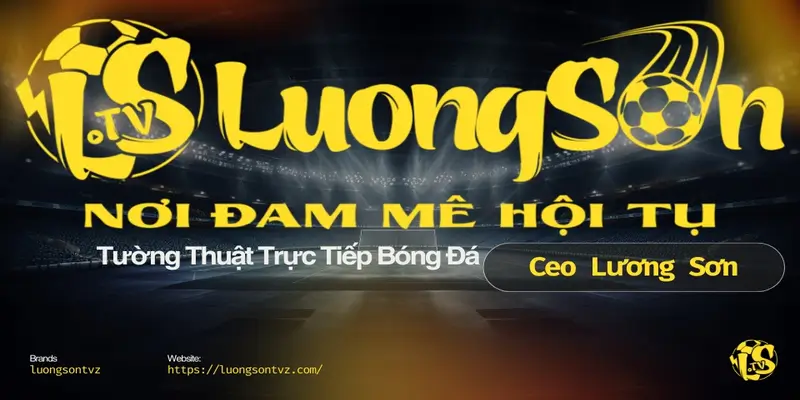 LuongsonTV – Tường Thuật Trực Tiếp Bóng Đá Hôm Nay Miễn Phí